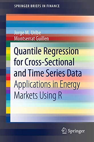 Quantile Regression for Cross-Sectional and Time Series Data: Applications in Energy Markets Using R (SpringerBriefs in Finance)