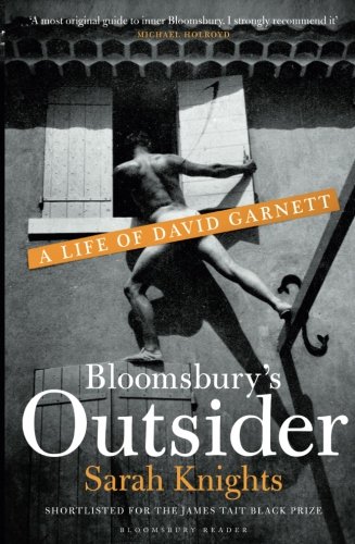 Bloomsbury's Outsider: A Life of David Garnett