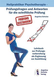 Heilpraktiker Psychotherapie - Prüfungsfragen und Antworten für die schriftliche Prüfung: Lehrbuch zur Prüfungsvorbereitung als Ergänzung zur Ausbildung