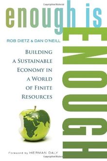 Enough Is Enough: Building a Sustainable Economy in a World of Finite Resources