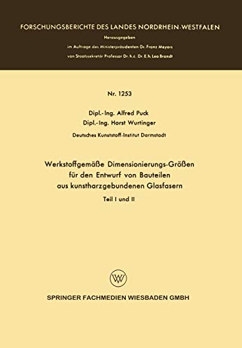 Werkstoffgemäße Dimensionierungs-Größen für den Entwurf von Bauteilen aus Kunstharzgebunen Glasfasern: Teil I und II (Forschungsberichte des Landes ... Landes Nordrhein-Westfalen, 1253, Band 1253)