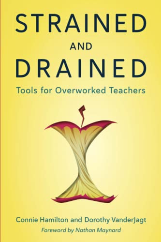Strained and Drained: Tools for Overworked Teachers