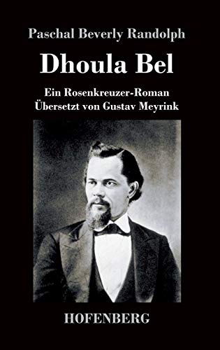 Dhoula Bel: Ein Rosenkreuzer-Roman
