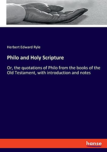 Philo and Holy Scripture: Or, the quotations of Philo from the books of the Old Testament, with introduction and notes