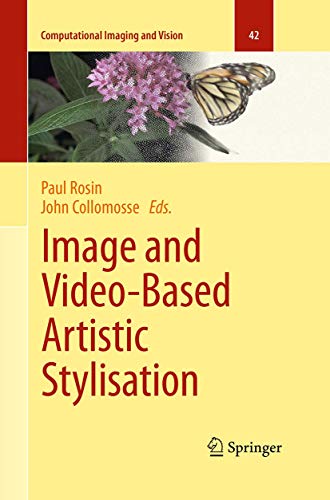 Image and Video-Based Artistic Stylisation (Computational Imaging and Vision, Band 42)