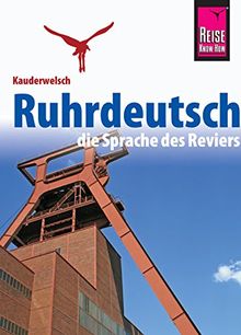 Reise Know-How Kauderwelsch Ruhrdeutsch - die Sprache des Reviers: Kauderwelsch-Sprachführer Band 146