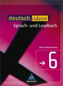 deutsch.ideen SI - Ausgabe Baden-Württemberg: Schülerband 6: Sprach- und Lesebuch