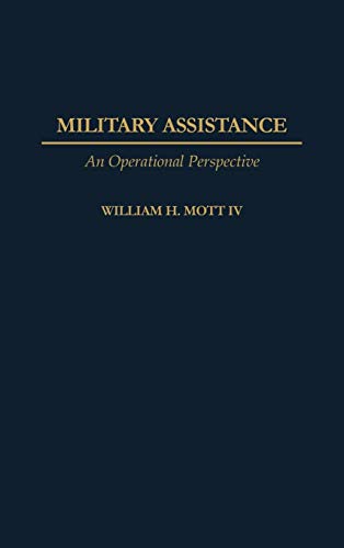 Military Assistance: An Operational Perspective (Contributions in Military Studies)