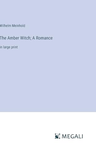 The Amber Witch; A Romance: in large print