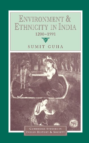Environment and Ethnicity in India, 1200–1991 (Cambridge Studies in Indian History and Society, Band 4)