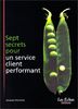 Sept secrets pour un service client performant (Les Echos Editi)