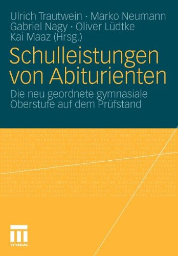 Schulleistungen von Abiturienten: Die neu geordnete gymnasiale Oberstufe auf dem Prüfstand