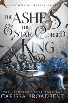 The Ashes and the Star-Cursed King (Crowns of Nyaxia, Band 2)