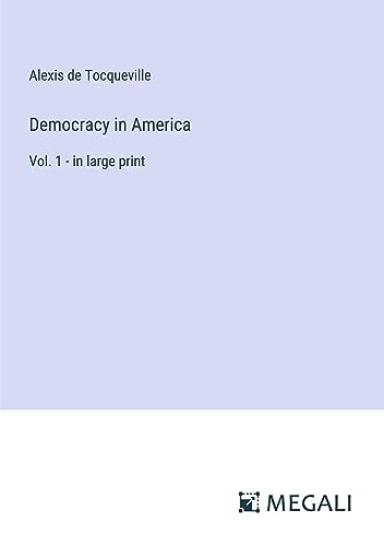 Democracy in America: Vol. 1 - in large print