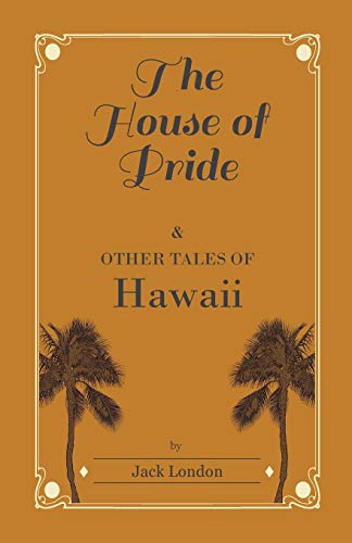 The House of Pride, and Other Tales of Hawaii