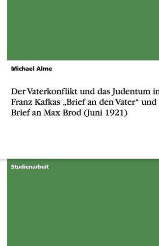 Der Vaterkonflikt und das Judentum in Franz Kafkas Brief an den Vater und im Brief an Max Brod (Juni 1921)
