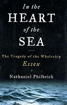 In the Heart of the Sea: The Tragedy of the Whaleship Essex