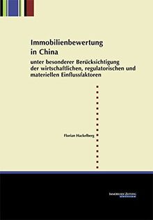 Immobilienbewertung in China: unter besonderer Berücksichtigung derwirtschaftlichen, regulatorischen und materiellen Einflussfaktoren