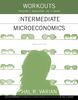 Workouts in Intermediate Microeconomics: For Intermediate Microeconomics and Intermediate Microeconomics with Calculus, Ninth Edition