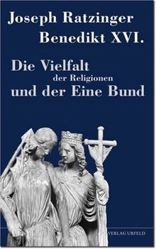 Die Vielfalt der Religionen und der Eine Bund