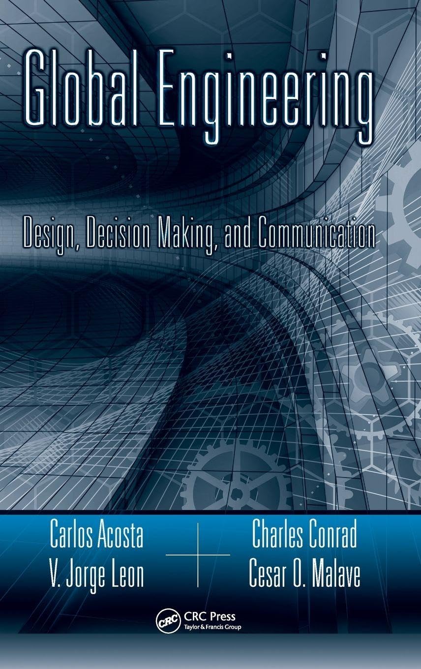 Global Engineering: Design, Decision Making, and Communication (Industrial Innovation Series)