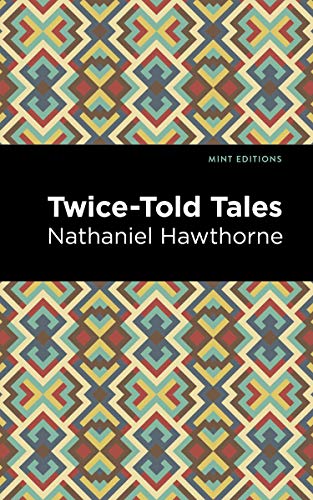 Twice Told Tales: A Collection of Short Stories (Mint Editions―Short Story Collections and Anthologies)