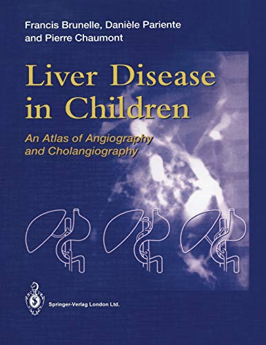 Liver Disease in Children: An Atlas Of Angiography And Cholangiography