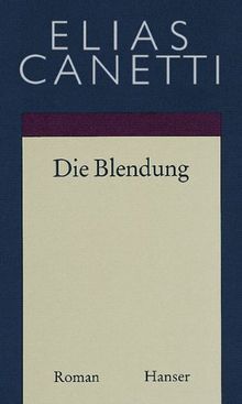 Gesammelte Werke Band 1: Die Blendung: Roman