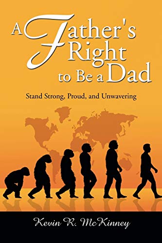 A Father's Right to Be a Dad: Stand Strong, Proud, and Unwavering