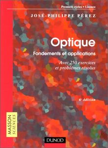 Optique, fondements et applications : avec 250 exercices et problèmes résolus