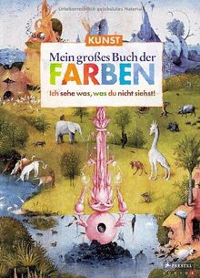 Kunst. Mein großes Buch der Farben: Ich sehe was, was du nicht siehst!