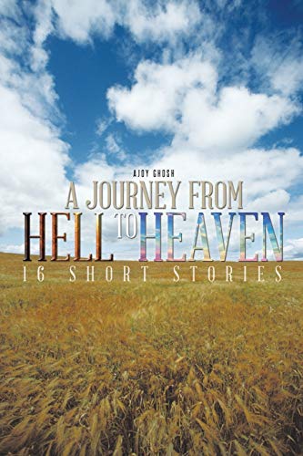 A Journey from lHell to Heaven: 16 Short Stories