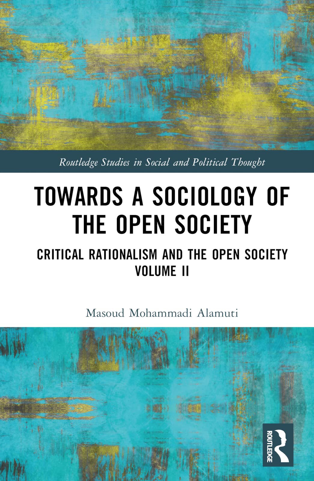 Towards a Sociology of the Open Society: Critical Rationalism and the Open Society Volume 2 (Routledge Studies in Social and Political Thought, 2, Band 2)