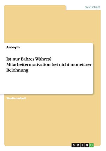Ist nur Bahres Wahres? Mitarbeitermotivation bei nicht monetärer Belohnung