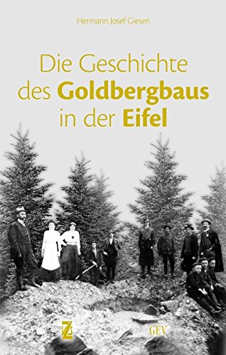 Die Geschichte des Goldbergbaus in der Eifel