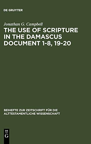 The Use of Scripture in the Damascus Document 1-8, 19-20 (Beihefte zur Zeitschrift für die alttestamentliche Wissenschaft, 228)