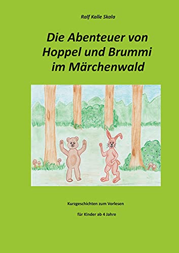 Die Abenteuer von Hoppel und Brummi im Märchenwald: Kurzgeschichten zum Vorlesen für Kinder ab 4 Jahre