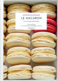 Le macaron : les 16 recettes authentiques