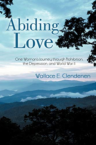Abiding Love: One Woman's Journey Through Prohibition, the Depression, and World War II
