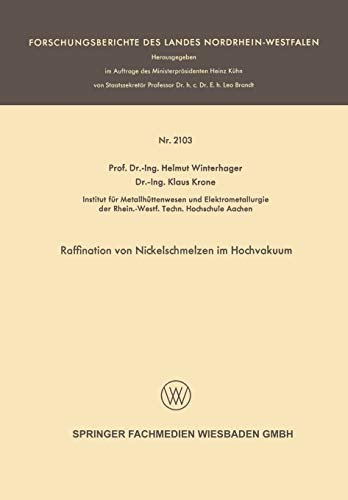 Raffination von Nickelschmelzen im Hochvakuum (Forschungsberichte des Landes Nordrhein-Westfalen)