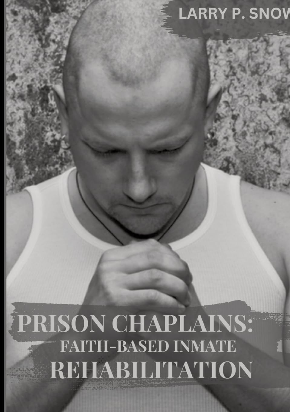 Prison Chaplains: Faith-Based Inmate Rehabilitation.: DE