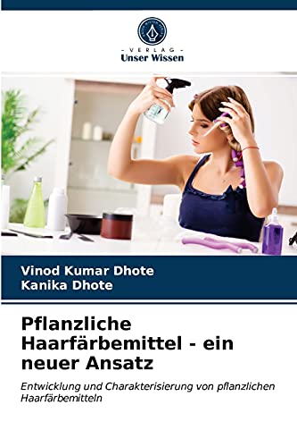 Pflanzliche Haarfärbemittel - ein neuer Ansatz: Entwicklung und Charakterisierung von pflanzlichen Haarfärbemitteln