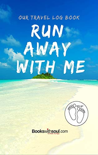 Our Travel Log Book: Run Away With Me: Notebook Bucket list for Couples, Engagement, Wedding, Honeymoon & Keepsake Memory Pages for 50 adventures, trips & vacations.