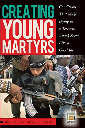 Creating Young Martyrs: Conditions That Make Dying In A Terrorist Attack Seem Like A Good Idea