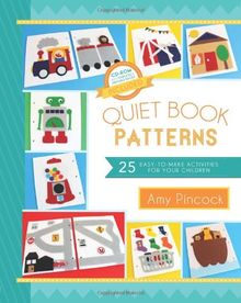 Quiet Book Patterns: 25 Easy-To-Make Activities for Your Children (CD Included)