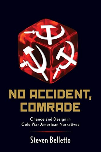 No Accident, Comrade: Chance And Design In Cold War American Narratives