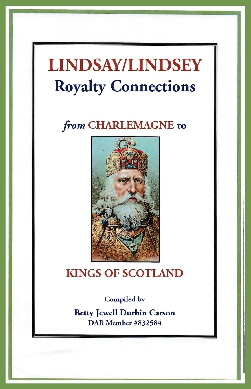 Lindsay/Lindsey Royalty Connections from Charlemagne to Kings of Scotland