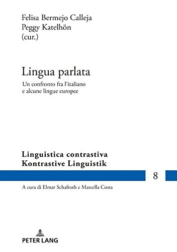 Lingua parlata: Un confronto fra l'italiano e alcune lingue europee (Kontrastive Linguistik / Linguistica contrastiva, Band 8)