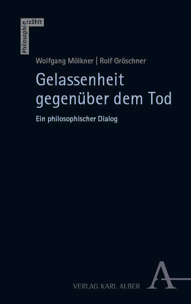 Gelassenheit gegenüber dem Tod: Ein philosophischer Dialog (Philosophie erzählt)
