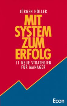 Mit System zum Erfolg. 11 neue Strategien für Manager